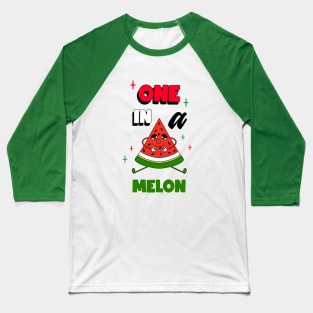 ONE In A Melon Watermelon Slice Baseball T-Shirt